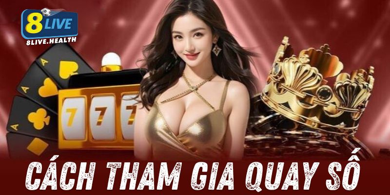 Hướng dẫn cách tham gia quay số 