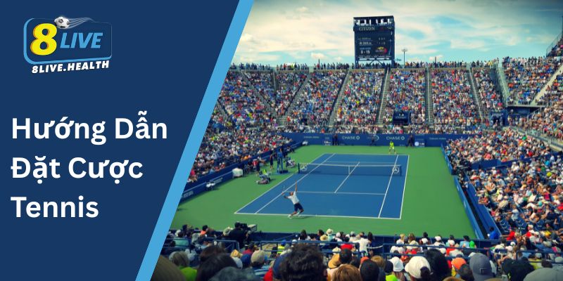 Hướng Dẫn Đặt Cược Tennis